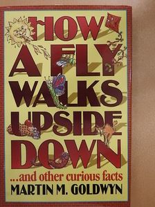 Martin M. Goldwyn - How a Fly Walks Upside Down [antikvár]