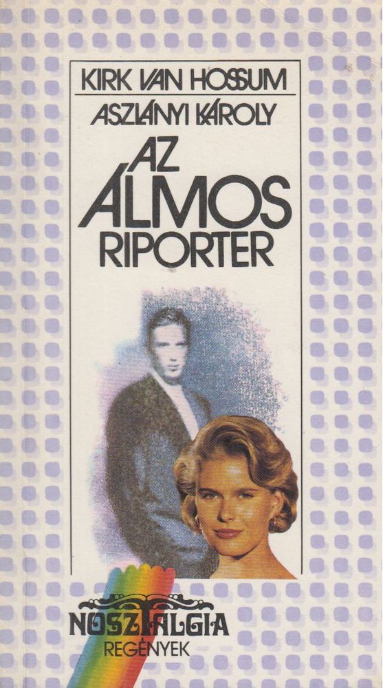 Hossum, Kirk van - Az álmos riporter [antikvár]