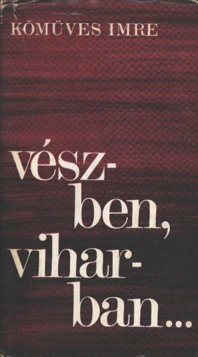 Kőműves Imre - Vészben, viharban [antikvár]