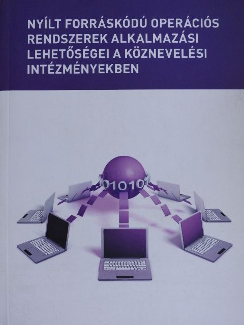 Dr. Légrádi Gábor - Nyílt forráskódú operációs rendszerek alkalmazási lehetőségei a köznevelési intézményekben [antikvár]