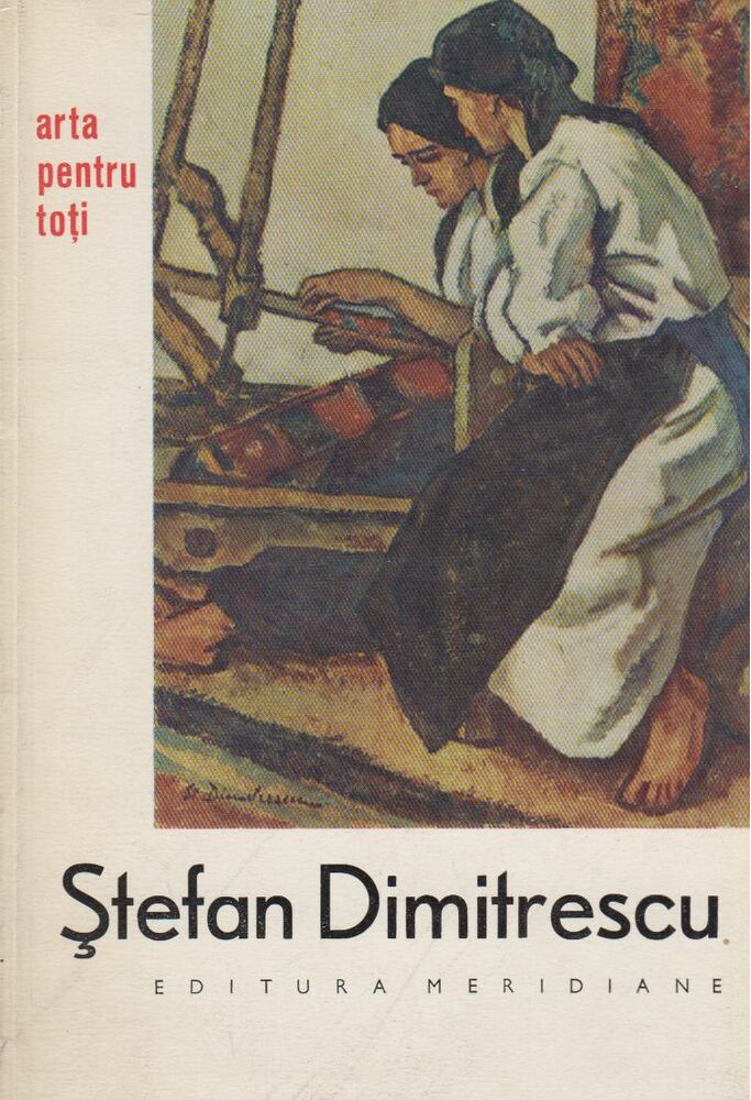 Beatrice Bednarik - Arta pentru toti: Stefan Dimitrescu [antikvár]