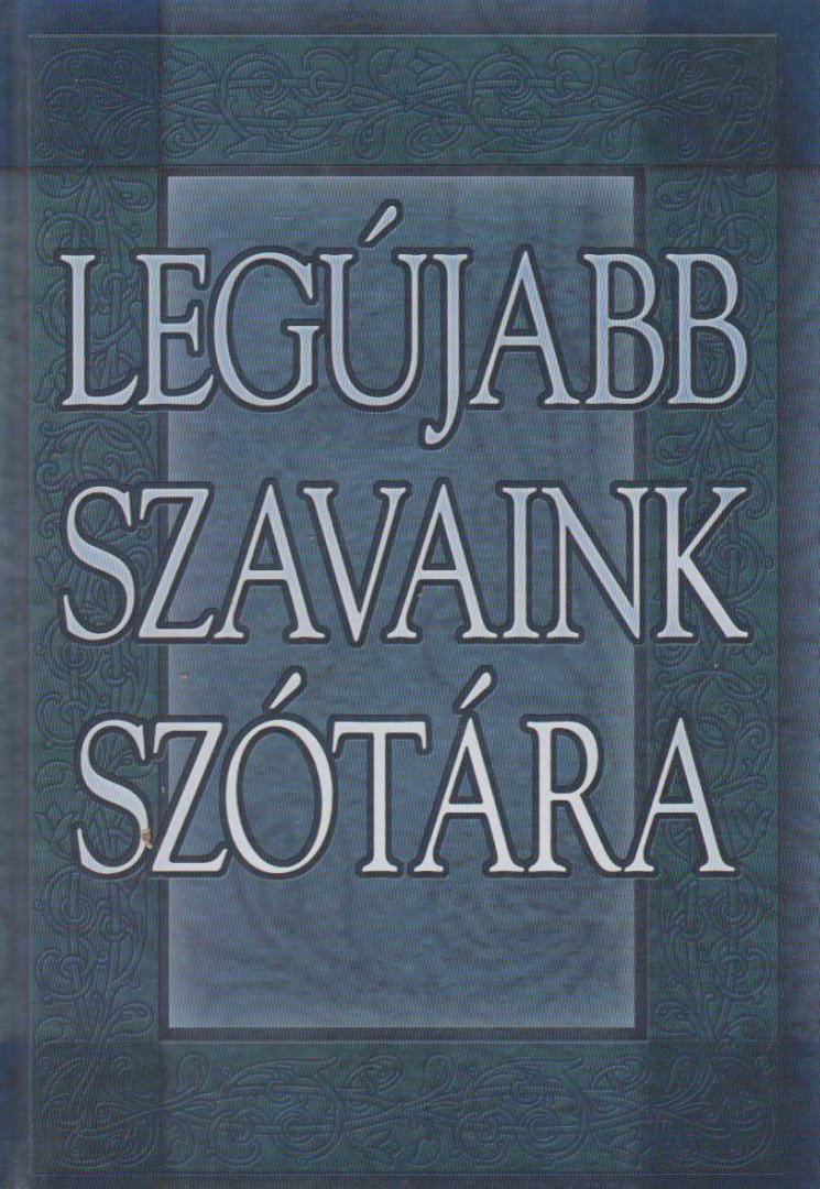 GERENCSÉR FERENC (SZERK.) - Legújabb szavaink szótára [antikvár]