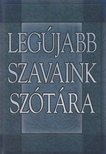 GERENCSÉR FERENC (SZERK.) - Legújabb szavaink szótára [antikvár]