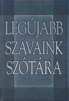 GERENCSÉR FERENC (SZERK.) - Legújabb szavaink szótára [antikvár]