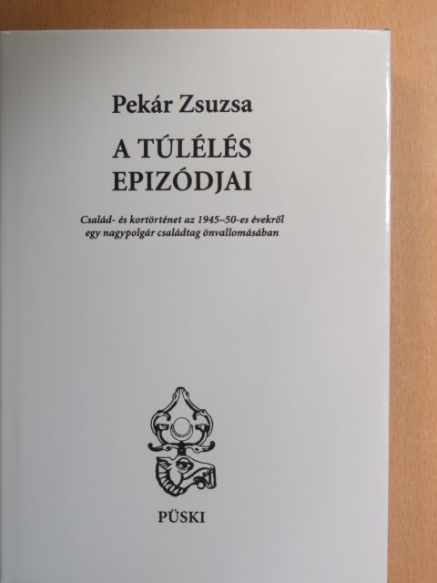 Pekár Zsuzsa - A túlélés epizódjai [antikvár]