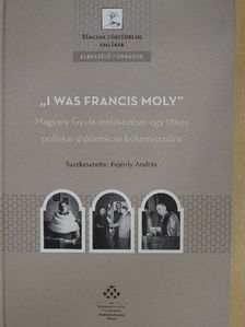 Magyary Gyula - „I was Francis Moly” [antikvár]