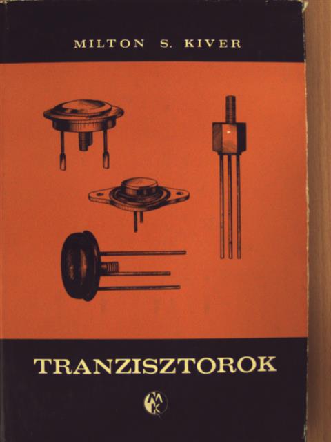 Milton S. Kiver - Tranzisztorok [antikvár]