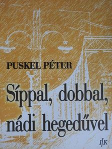 Puskel Péter - Síppal, dobbal, nádi hegedűvel [antikvár]