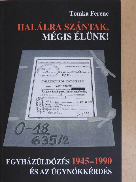 Tomka Ferenc - Halálra szántak, mégis élünk! [antikvár]
