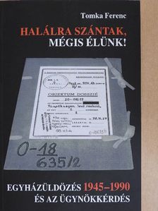 Tomka Ferenc - Halálra szántak, mégis élünk! [antikvár]