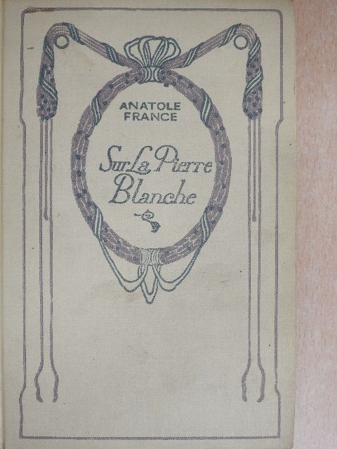 Anatole France - Sur la Pierre Blanche [antikvár]