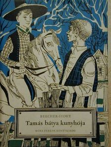 Harriet Beecher Stowe - Tamás bátya kunyhója [antikvár]