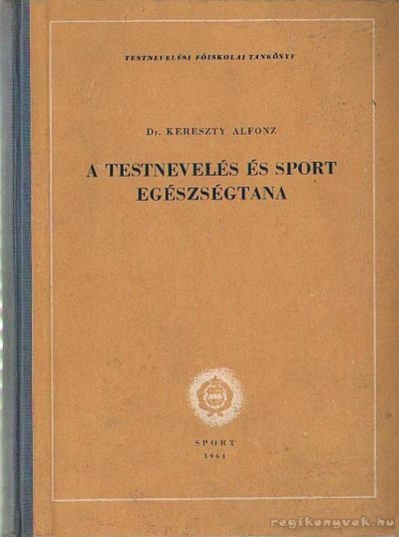 Dr. Kereszty Alfonz - A tesnevelés és sport egészségtana [antikvár]