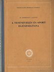 Dr. Kereszty Alfonz - A tesnevelés és sport egészségtana [antikvár]