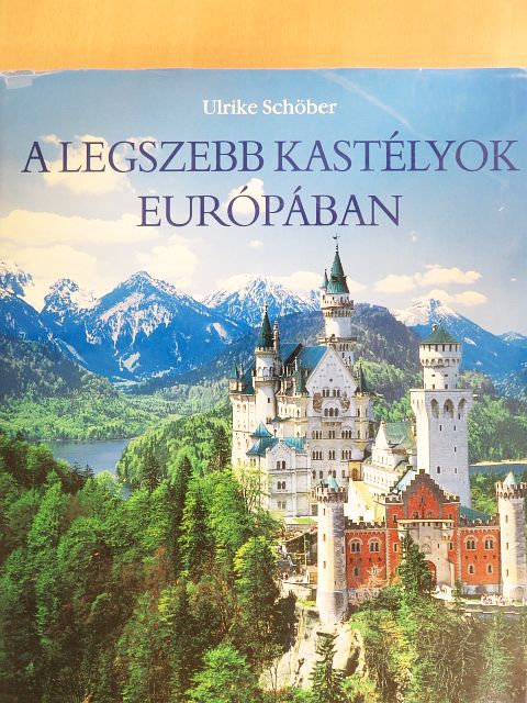 Ulrike Schöber - A legszebb kastélyok Európában [antikvár]
