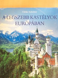 Ulrike Schöber - A legszebb kastélyok Európában [antikvár]