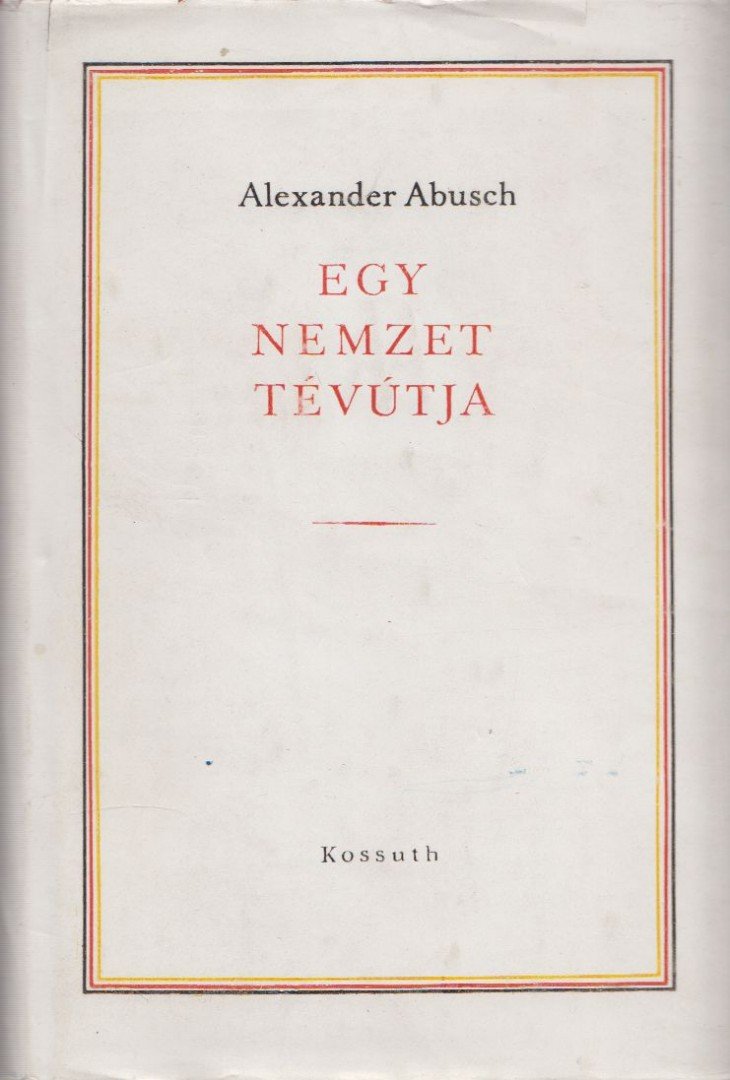 Abusch, Alexander - Egy nemzet tévútja [antikvár]