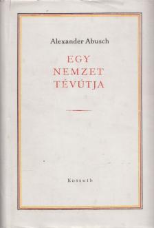 Abusch, Alexander - Egy nemzet tévútja [antikvár]