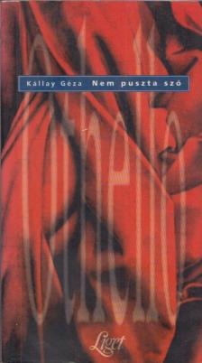 Kállay Géza - Nem puszta szó [antikvár]