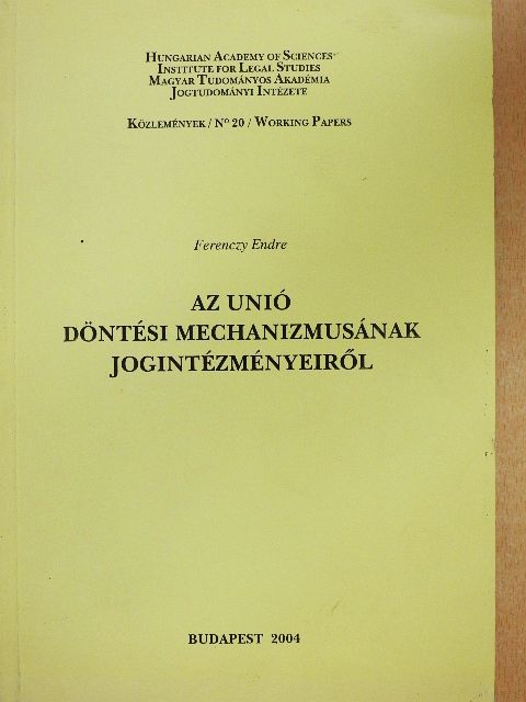 Ferenczy Endre - Az unió döntési mechanizmusának jogintézményeiről [antikvár]