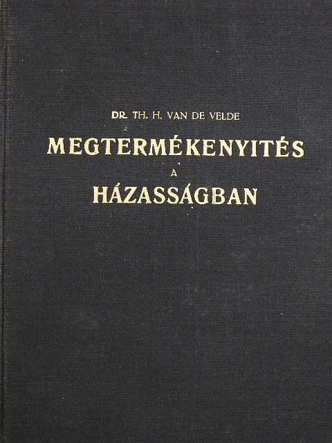 Dr. th. H. Van de Velde - Megtermékenyités a házasságban [antikvár]