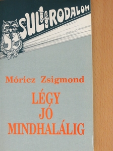 Móricz Zsigmond - Légy jó mindhalálig [antikvár]