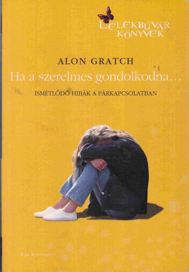 Alon Gratch - Ha a szerelmes gondolkodna... [antikvár]