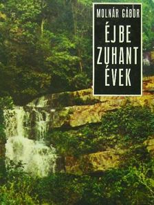 Molnár Gábor - Éjbe zuhant évek [antikvár]