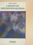 Urbán Róbert - A dohányzás egészségpszichológiája [antikvár]