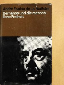 André Espiau de La Maëstre - Bernanos und die Menschliche Freiheit [antikvár]