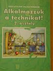 Nagy Attiláné - Alkalmazzuk a technikát! 2. osztály [antikvár]