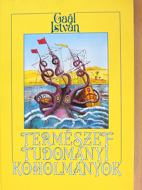 Gaál István - Természettudományi koholmányok és balítéletek [antikvár]