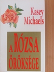 Kasey Michaels - A Rózsa öröksége [antikvár]
