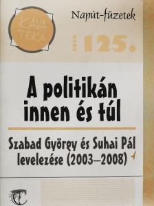 Suhai Pál - A politikán innen és túl [antikvár]