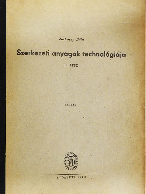 Zorkóczy Béla - Szerkezeti anyagok technológiája III. [antikvár]