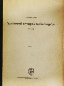 Zorkóczy Béla - Szerkezeti anyagok technológiája III. [antikvár]