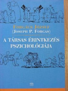Forgács József - A társas érintkezés pszichológiája [antikvár]