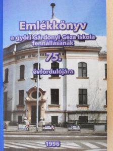Kallós Károly - Emlékkönyv a győri Gárdonyi Géza Iskola fennállásának 75. évfordulójára [antikvár]
