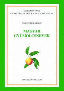 Pelczéder Katalin - Magyar gyümölcsnevek [antikvár]