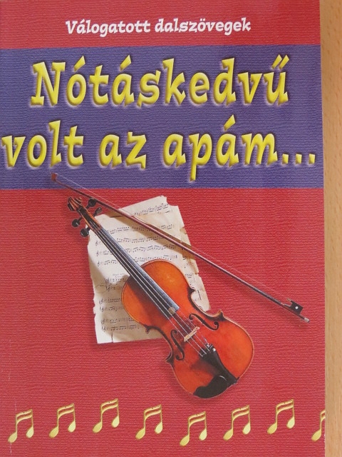 Nótáskedvű volt az apám... [antikvár]