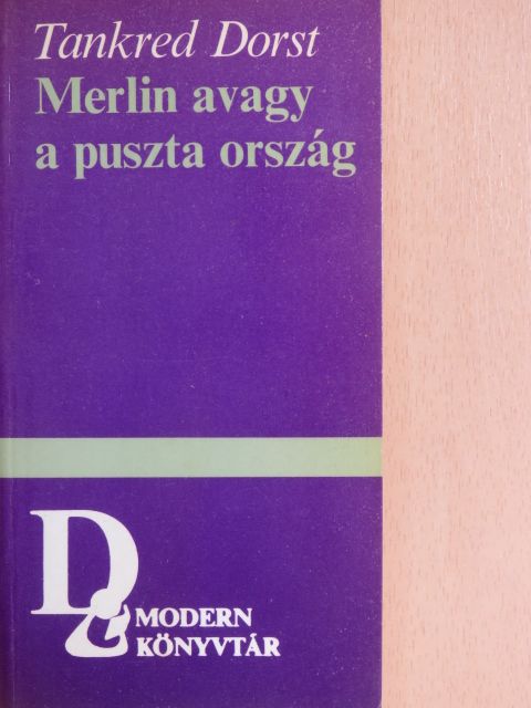 Tankred Dorst - Merlin avagy a puszta ország [antikvár]
