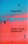 Harag Anita - Valakire mindig gondolni kell (dedikált) [antikvár]