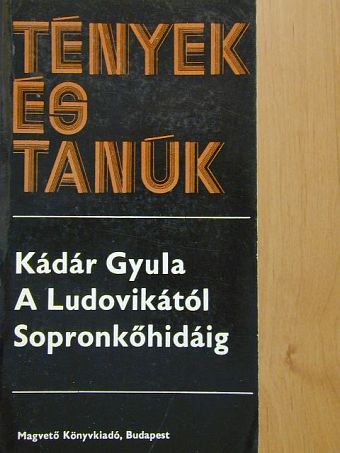 Kádár Gyula - A Ludovikától Sopronkőhidáig [antikvár]