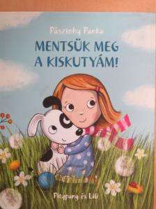 Pásztohy Panka - Mentsük meg a kiskutyám! [antikvár]