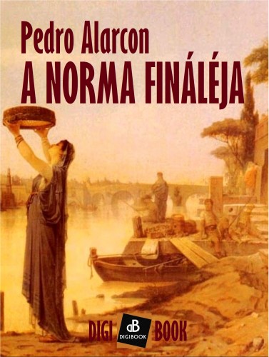 Alarcón Pedro - A Norma fináléja [eKönyv: epub, mobi]