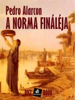 Alarcón Pedro - A Norma fináléja [eKönyv: epub, mobi]