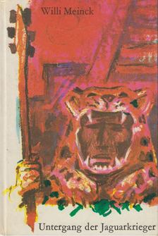 Willi Meinck - Untergang der Jaguarkrieger [antikvár]