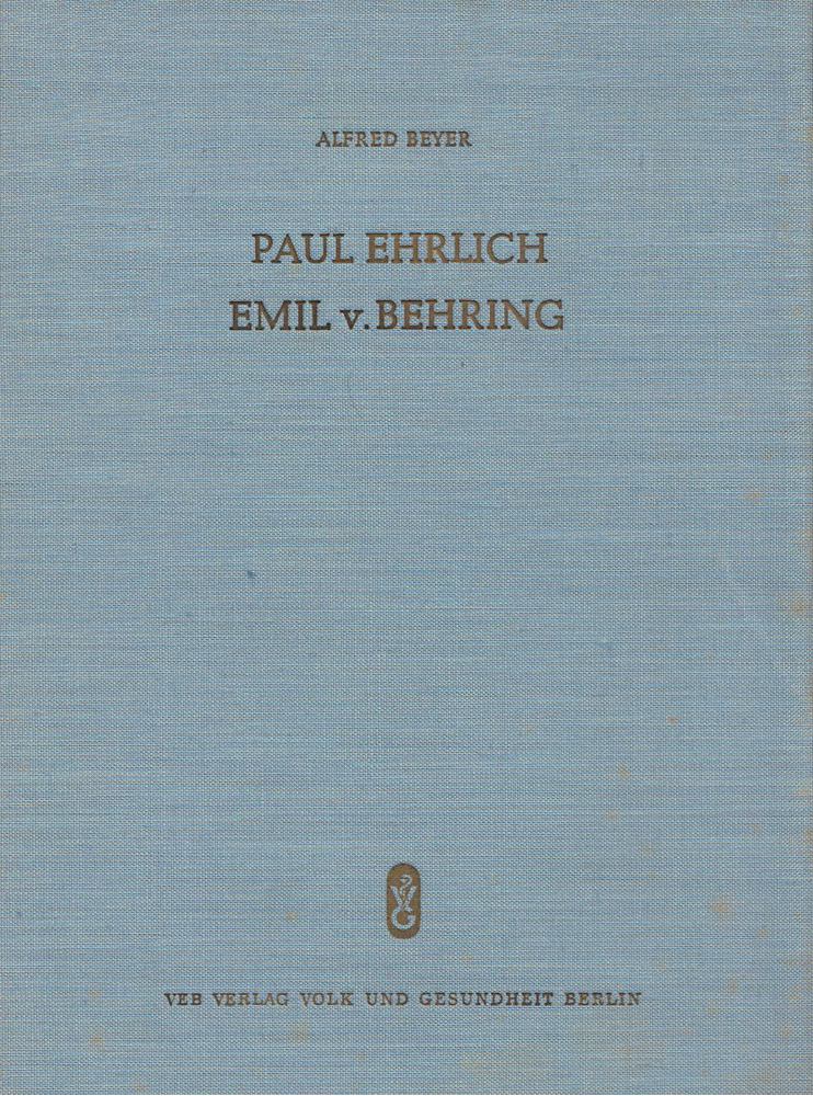 Alfred Beyer - Paul Ehrlich, Emil v. Behring [antikvár]