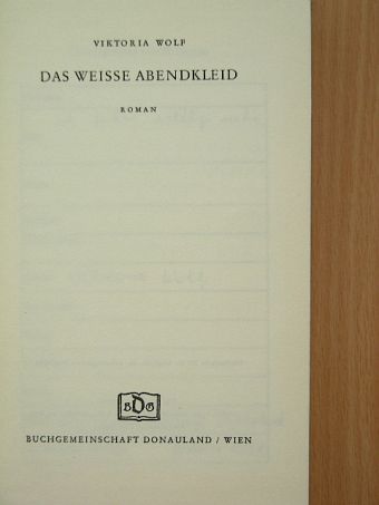 Viktoria Wolf - Das Weisse Abendkleid [antikvár]
