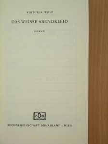 Viktoria Wolf - Das Weisse Abendkleid [antikvár]